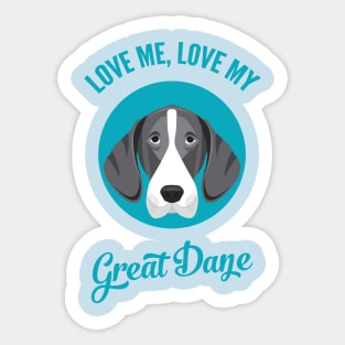 Love Me, Love My Great Dane Sticker